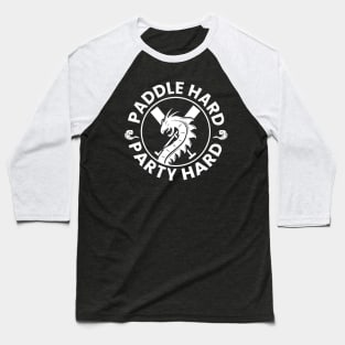 Dragon Boat Paddle Hard Party Hard Baseball T-Shirt